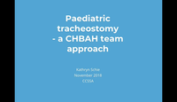Paediatric tracheostomy - A CHBAH team approach...
