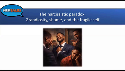 Q and A - The Narcissistic Paradox: Grandiosity, Shame and the Fragile Self...