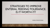 Strategies to improve enteral feeding tolerance...